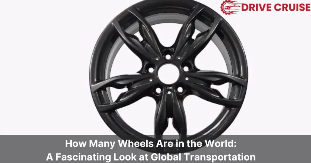how many wheels are in the world