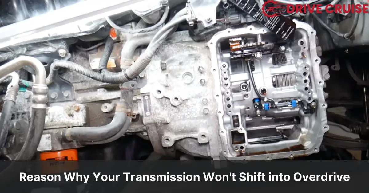 reason why transmission will not shift into overdrive