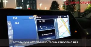 Troubleshooting Toyota DCM Issues: Expert Repair Tips - Drive Cruise